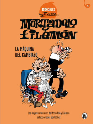cover image of Mortadelo y Filemón. La máquina del cambiazo (Esenciales Ibáñez 4)